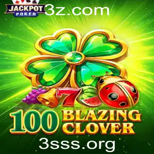 Explorando o Excitante Mundo de 100BlazingClover: Uma Aventurosa Jornada com a 3SS